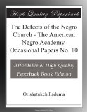 The Defects of the Negro Church - The American Negro Academy. Occasional Papers No. 10