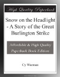 Snow on the Headlight - A Story of the Great Burlington Strike