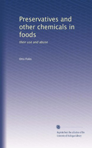 Preservatives and other chemicals in foods: their use and abuse