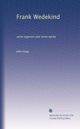 Frank Wedekind: seine eigenart und seine werke (German Edition)
