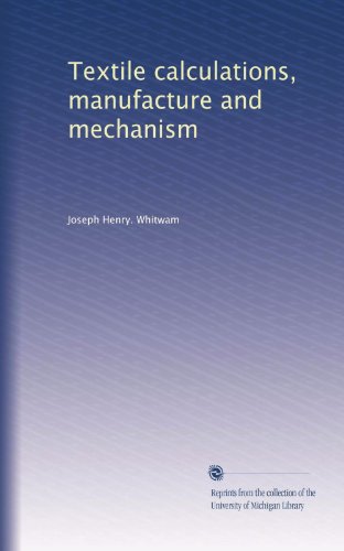 Textile calculations, manufacture and mechanism