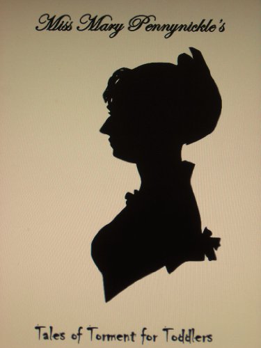 Miss Mary Pennynickle's Tales of Torment for Toddlers