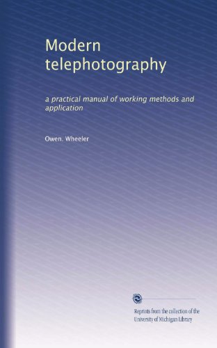 Modern telephotography: a practical manual of working methods and application