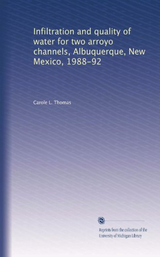 Infiltration and quality of water for two arroyo channels, Albuquerque, New Mexico, 1988-92