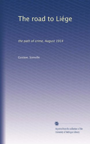 The road to LiÃ©ge: the path of crime, August 1914