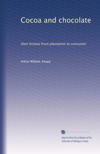 Cocoa and chocolate: their history from plantation to consumer