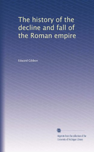 The history of the decline and fall of the Roman empire