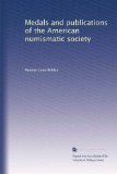 Medals and publications of the American numismatic society