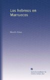 Los hebreos en Marruecos (Spanish Edition)