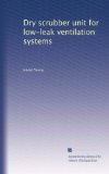 Dry scrubber unit for low-leak ventilation systems