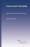 Cocoa and chocolate: their history from plantation to consumer