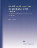 Musik und musiker in karikatur und satire: eine kulturgeschichte der musik aus dem zerrspiegel (German Edition)