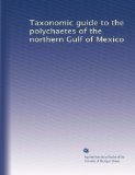 Taxonomic guide to the polychaetes of the northern Gulf of Mexico (Volume 3)