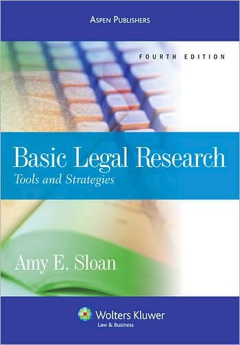 Basic Legal Research: Tools and Strategies (text only) 4th (Fourth) edition by A.E.Sloan