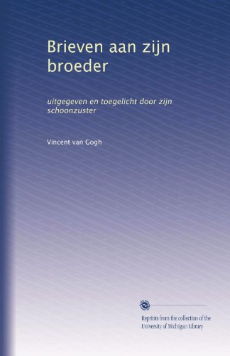 Brieven aan zijn broeder: uitgegeven en toegelicht door zijn schoonzuster (Dutch Edition)