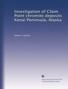 Investigation of Claim Point chromite deposits Kenai Peninsula, Alaska