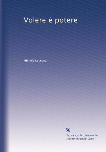 Volere Ã¨ potere (Italian Edition)