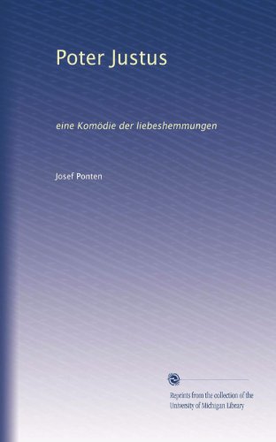 Poter Justus: eine KomÃ¶die der liebeshemmungen (German Edition)