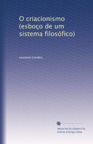 O criacionismo (esboÃ§o de um sistema filosÃ³fico) (Portuguese Edition)