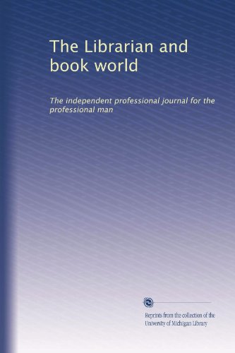The Librarian and book world: The independent professional journal for the professional man (Volume 9)