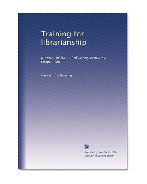 Training for librarianship: preprint of Manual of library economy, chapter XIII