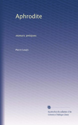 Aphrodite: moeurs antiques (French Edition)