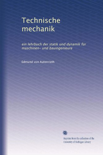 Technische mechanik: ein lehrbuch der statik und dynamik fÃ¼r maschinen- und bauingenieure (German Edition)