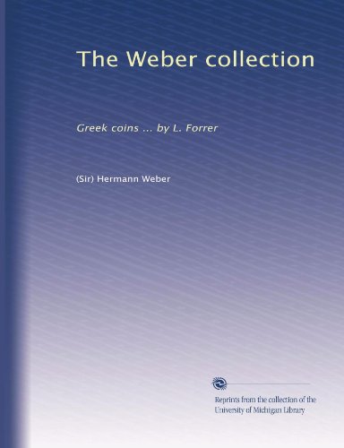 The Weber collection: Greek coins ... by L. Forrer