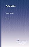 Aphrodite: moeurs antiques (French Edition)