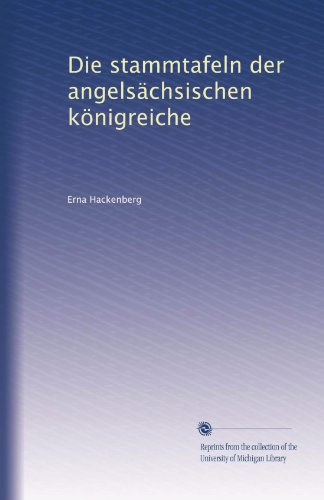 Die stammtafeln der angelsächsischen königreiche (German Edition)