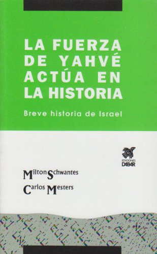 La fuerza de YahvÃ© actÃºa en la historia (Breve historia de Israel.)
