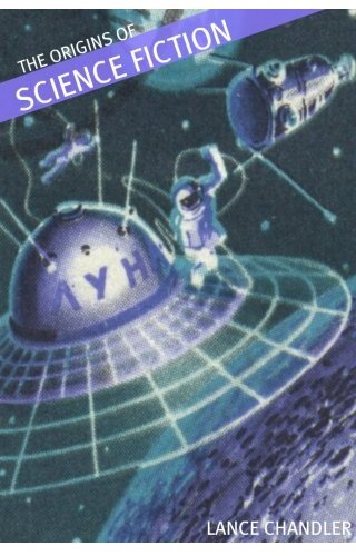 The Origins of Science Fiction: A Brief History of Science Fiction before the Twentieth Century