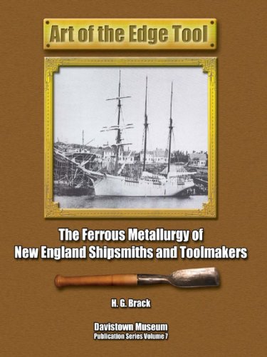 Art of the Edge Tool: The Ferrous Metallurgy of New England Shipsmiths and Toolmakers 1607 - 1882 (Hand Tools in History)