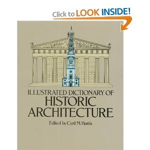 Illustrated Dictionary of Historic Architecture (text only) C. M. Harris