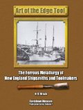 Art of the Edge Tool: The Ferrous Metallurgy of New England Shipsmiths and Toolmakers 1607 - 1882 (Hand Tools in History)