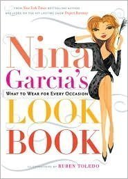 Nina Garcia's Look Book: What to Wear for Every Occasion [Hardcover]
