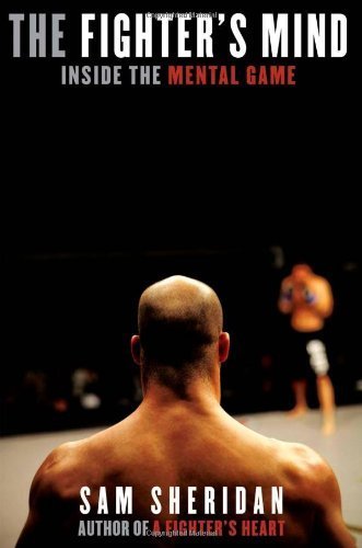 Sam Sheridan'sThe Fighter's Mind: Inside the Mental Game [Bargain Price] [Hardcover](2010)