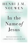 In the Name of Jesus: Reflections on Christian Leadership [Paperback]