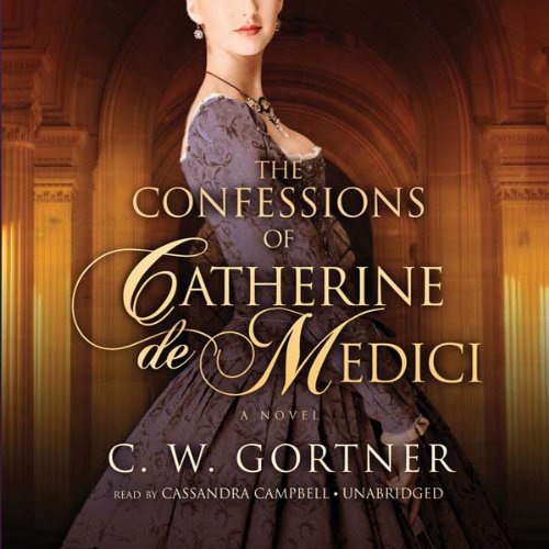 The Confessions of Catherine de Medici: A Novel