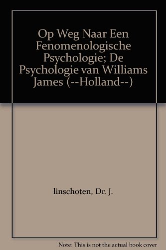 Op Weg Naar Een Fenomenologische Psychologie; De Psychologie van Williams James (--Holland--)