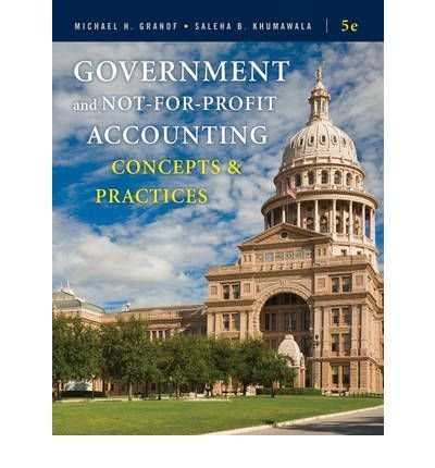 Michael H. Granof,Saleha B. Khumawala'sGovernment and Not-for-Profit Accounting: Concepts and Practices [Hardcover](2010)