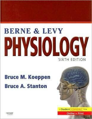 B.M. K. MD PhD's B.A. S. PhD's Berne and Levy Physiology 6th (Sixth) edition(Berne and Levy Physiology: with STUDENT CONSULT Online Access (Physiology (Berne)) [Hardcover])(2008)