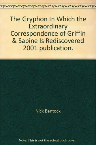 The Gryphon In Which the Extraordinary Correspondence of Griffin & Sabine Is Rediscovered 2001 publication.