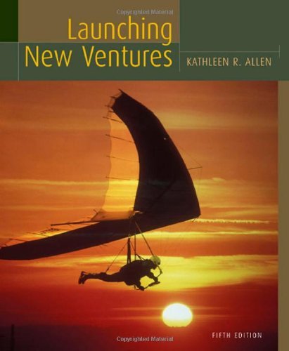 Launching New Ventures An Entrepreneurial Approach - 5th edition