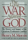The Long War Against God The History and Impact of the Creation/Evolution Conflict - 1989 publication.