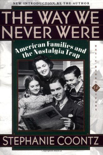 Way We Never Were American Families & the Nostalgia Trap (Paperback, 1993)