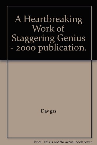 A Heartbreaking Work of Staggering Genius - 2000 publication.