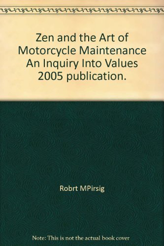 Zen and the Art of Motorcycle Maintenance An Inquiry Into Values 2005 publication.