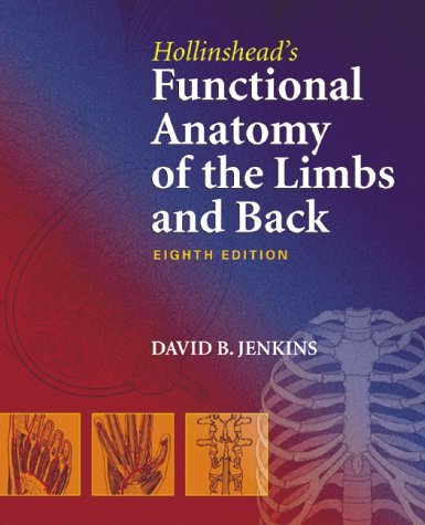 Hollinsheads Functional Anatomy of the Limbs and Back _ 8th edition.