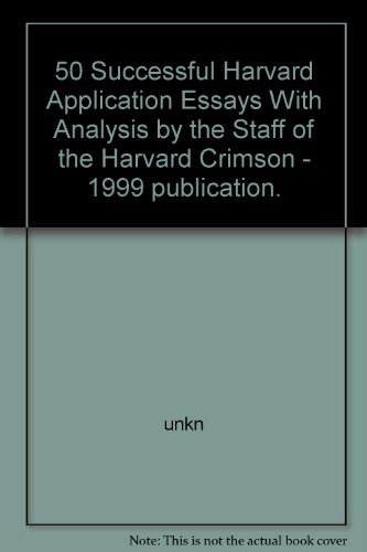 50 Successful Harvard Application Essays With Analysis by the Staff of the Harvard Crimson - 1999 publication.